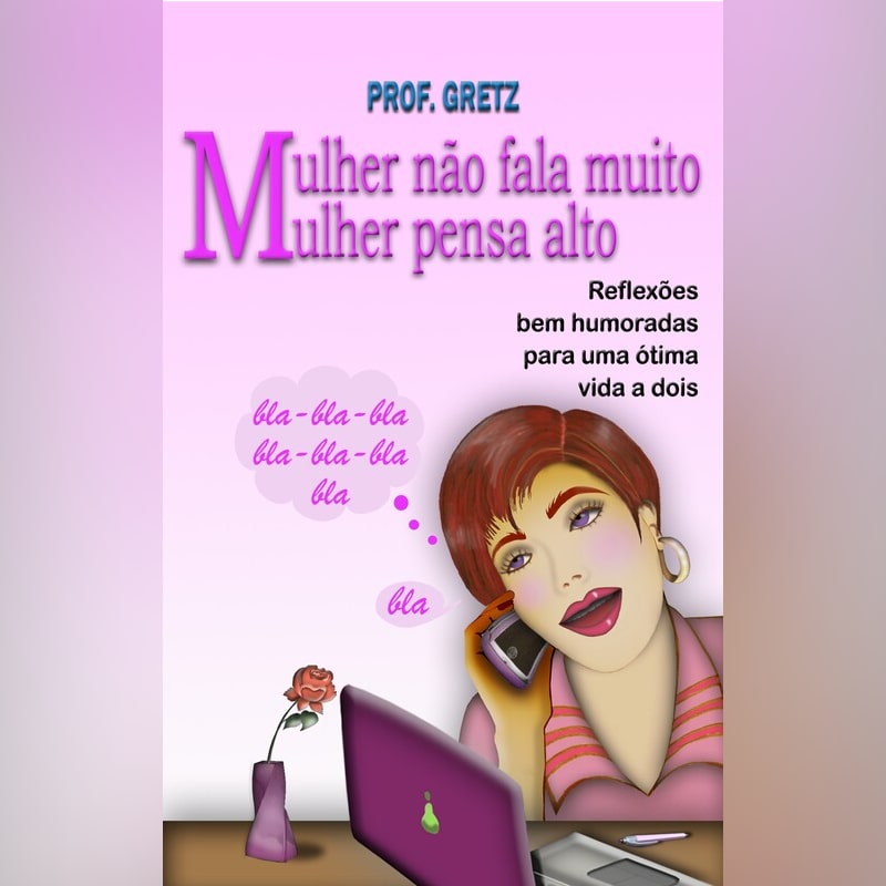 Livro Mulher não fala muito. Mulher pensa alto.
